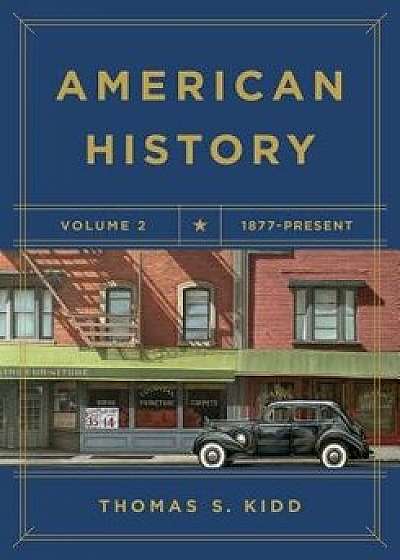 American History, Volume 2: 1877 - Present, Paperback/Thomas S. Kidd