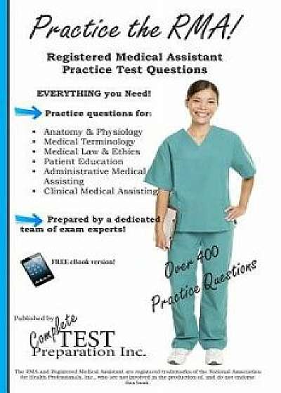 Practice the Rma! Registered Medical Assistant Practice Test Questions, Paperback/Complete Test Preparation Inc