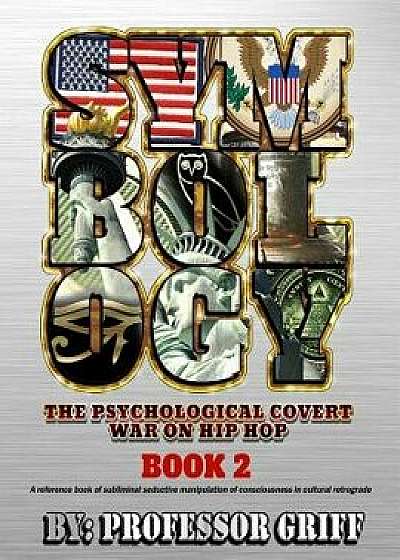 Symbology: The Psychological Covert War on Hip Hop Book 2, Paperback/Professor Griff