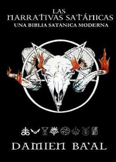 Las Narrativas Satánicas: Una Biblia Satánica Moderna, Paperback/Damien Ba'al