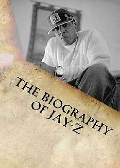 The Biography of Jay-Z, Paperback/Shaun Rider