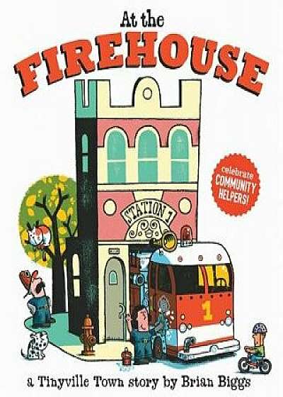 At the Firehouse (a Tinyville Town Book), Hardcover/Brian Biggs