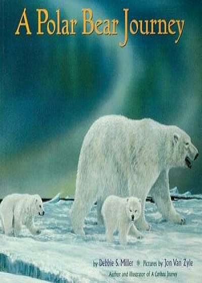 A Polar Bear Journey, Paperback/Debbie S. Miller