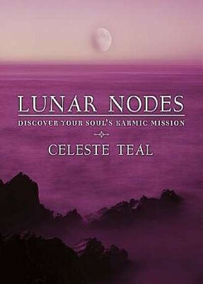 Lunar Nodes: Discover Your Soul's Karmic Mission, Paperback/Celeste Teal