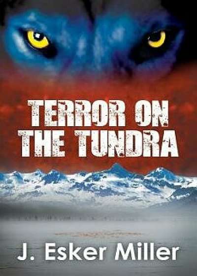 Terror on the Tundra, Paperback/J. Erskin Miller
