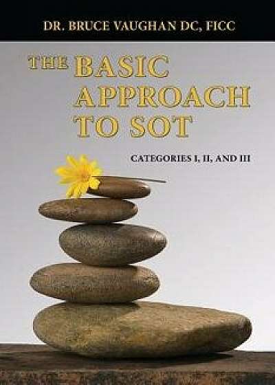 The Basic Approach to Sot: Categories I, II and III, Paperback/Dr Bruce Vaughan