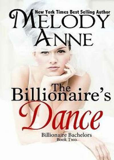 The Billionaire's Dance: Billionaire Bachelors, Paperback/Melody Anne