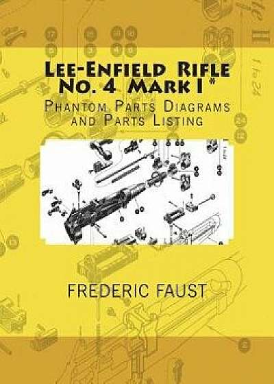Lee-Enfield Rifle No. 4: Phantom Parts Diagrams and Parts Listing, Paperback/Frederic Faust