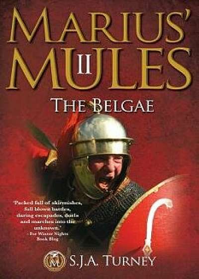 Marius' Mules II: The Belgae, Paperback/S. J. a. Turney
