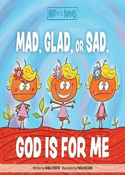 Mad, Glad, or Sad, God Is for Me/Mikal Keefer