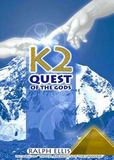 K2, Quest of the Gods: The Location of the Legendary Hall of Records, Paperback/Ralph Ellis