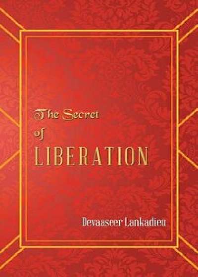 The Secret of Liberation, Paperback/Devaaseer Lankadieu