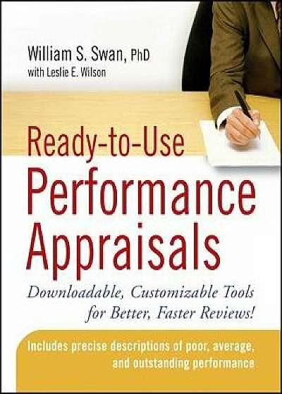 Ready-To-Use Performance Appraisals: Downloadable, Customizable Tools for Better, Faster Reviews!, Paperback/William S. Swan