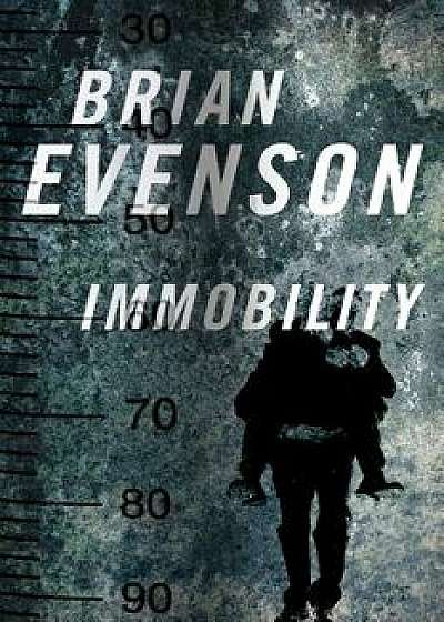 Immobility, Paperback/Brian Evenson