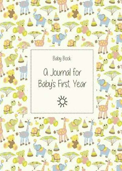 Baby Book: A Journal for Baby's First Year, Paperback/Baby Book