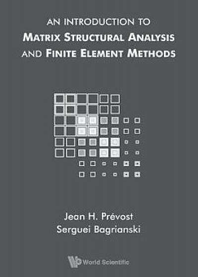 An Introduction to Matrix Structural Analysis and Finite Element Methods, Paperback/Serguei Bagrianski