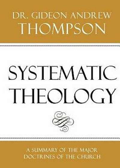 Systematic Theology, Paperback/Dr Gideon Andrew Thompson