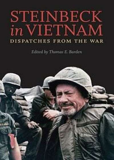 Steinbeck in Vietnam: Dispatches from the War, Hardcover/John Steinbeck