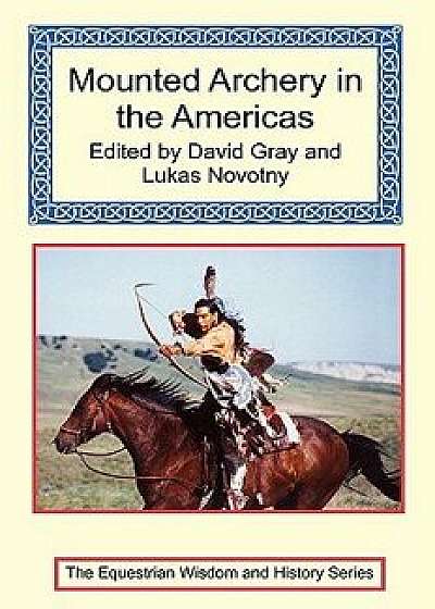 Mounted Archery in the Americas/David Gray