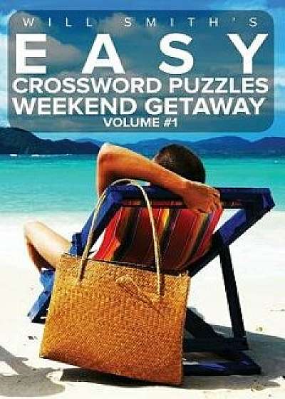 Easy Crossword Puzzles Weekend Getaway - Volume 1, Paperback/Will Smith