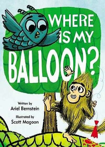 Where Is My Balloon?, Hardcover/Ariel Bernstein