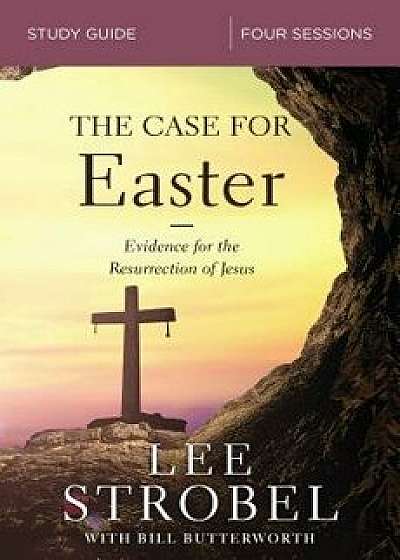 The Case for Easter Study Guide: Investigating the Evidence for the Resurrection, Paperback/Lee Strobel
