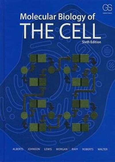Molecular Biology of the Cell, Hardcover/Bruce Alberts