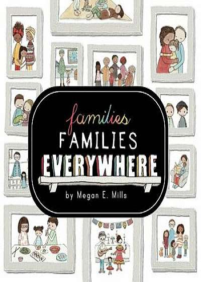Families, Families, Everywhere, Paperback/Megan E. Mills