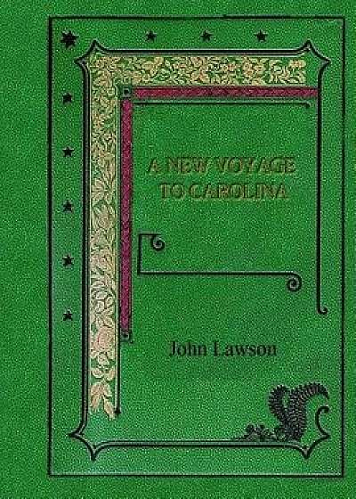 A New Voyage to Carolina, Paperback/John Lawson