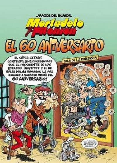 Mortadelo Y Filemón. El 60 Aniversario / Mortadelo and Filemón. 60th Anniversary, Hardcover/Francisco Ibanez