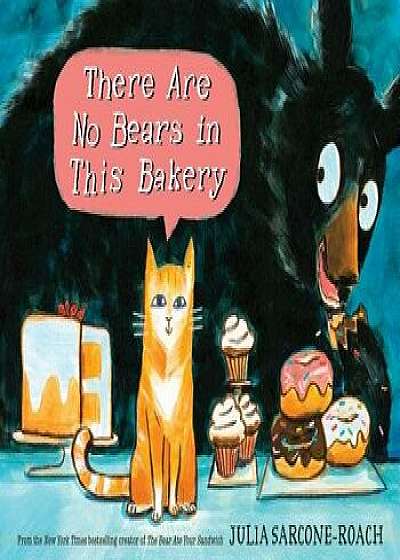 There Are No Bears in This Bakery/Julia Sarcone-Roach