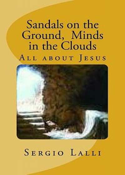 Sandals on the Ground, Minds in the Clouds, Paperback/Sergio Nicholas Lalli