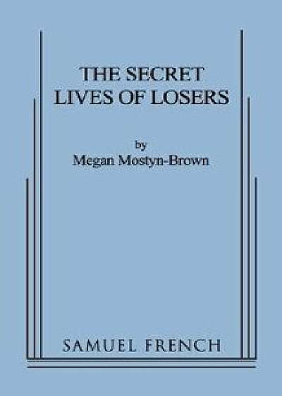 The Secret Lives of Losers, Paperback/Megan Mostyn-Brown