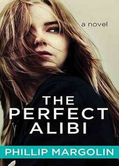 The Perfect Alibi/Phillip Margolin