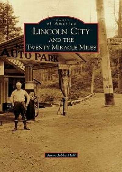 Lincoln City and the Twenty Miracle Miles, Hardcover/Anne Jobbe Hall