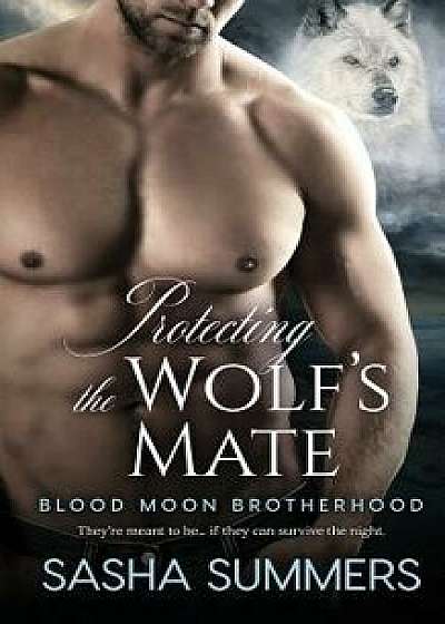 Protecting the Wolf's Mate/Sasha Summers