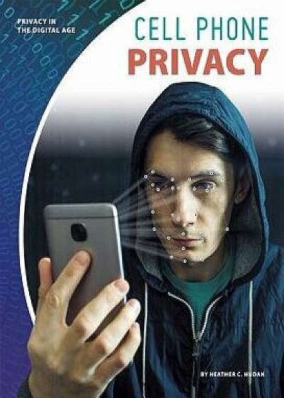 Cell Phone Privacy, Paperback/Heather C. Hudak