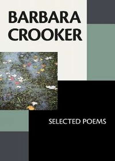 Barbara Crooker: Selected Poems, Paperback/Barbara Crooker