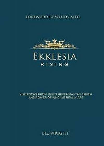 Ekklesia Rising, Paperback/Liz Wright