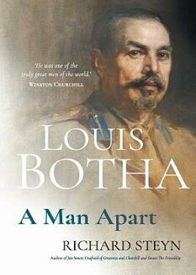 Louis Botha: A Man Apart, Paperback/Richard Steyn
