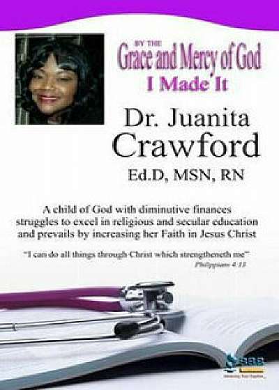By the Grace and Mercy of God I Made It, Paperback/Juanita Crawford