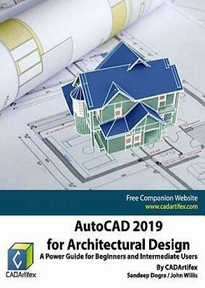 AutoCAD 2019 for Architectural Design: A Power Guide for Beginners and Intermediate Users, Paperback/John Willis