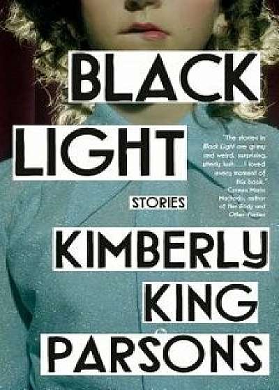 Black Light: Stories, Paperback/Kimberly King Parsons
