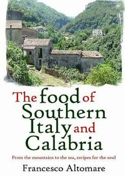The Food of Southern Italy and Calabria, Paperback/Francesco Altomare