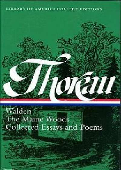 Henry David Thoreau: Walden, the Maine Woods, Collected Essays and Poems: A Library of America College Edition, Paperback/Robert F. Sayre