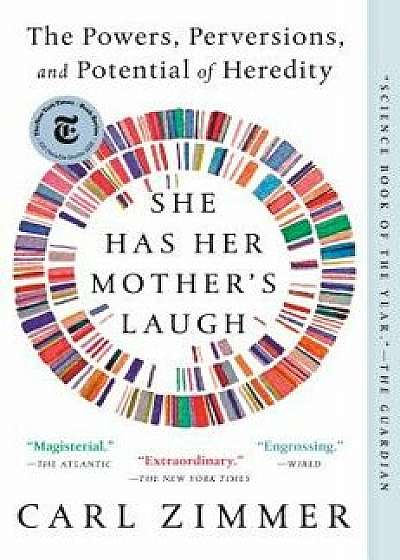 She Has Her Mother's Laugh: The Powers, Perversions, and Potential of Heredity, Paperback/Carl Zimmer