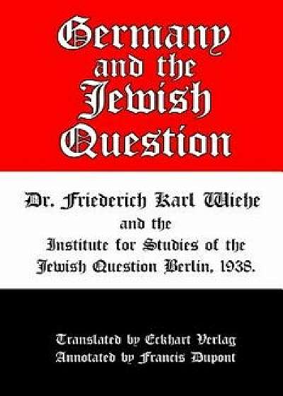 Germany and the Jewish Question, Paperback/Friederich Wiehe