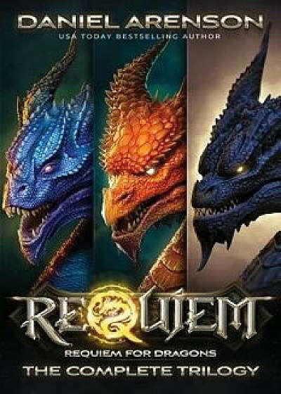 Requiem for Dragons: The Complete Trilogy, Paperback/Daniel Arenson