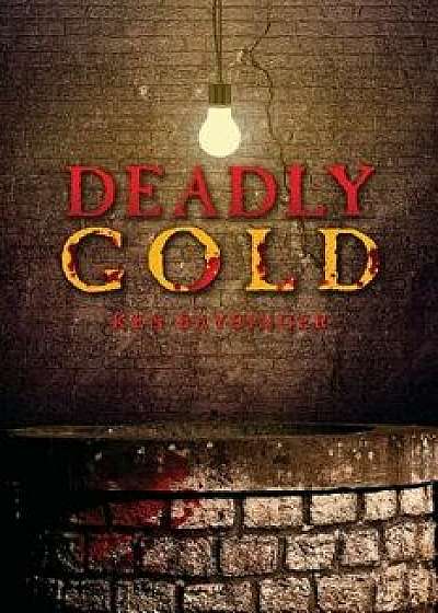 Deadly Gold, Paperback/Ken Baysinger