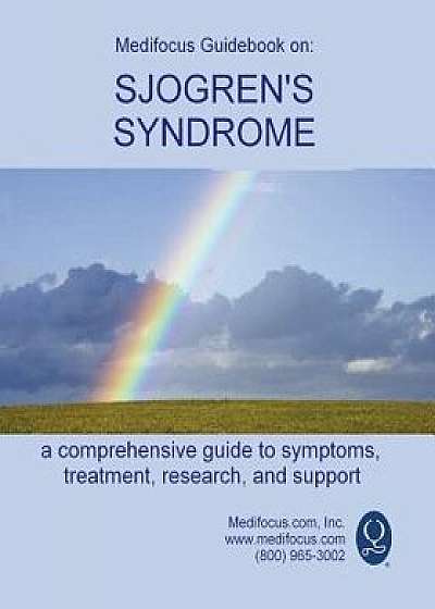Medifocus Guidebook on: Sjogren's Syndrome, Paperback/Inc. Medifocus.com